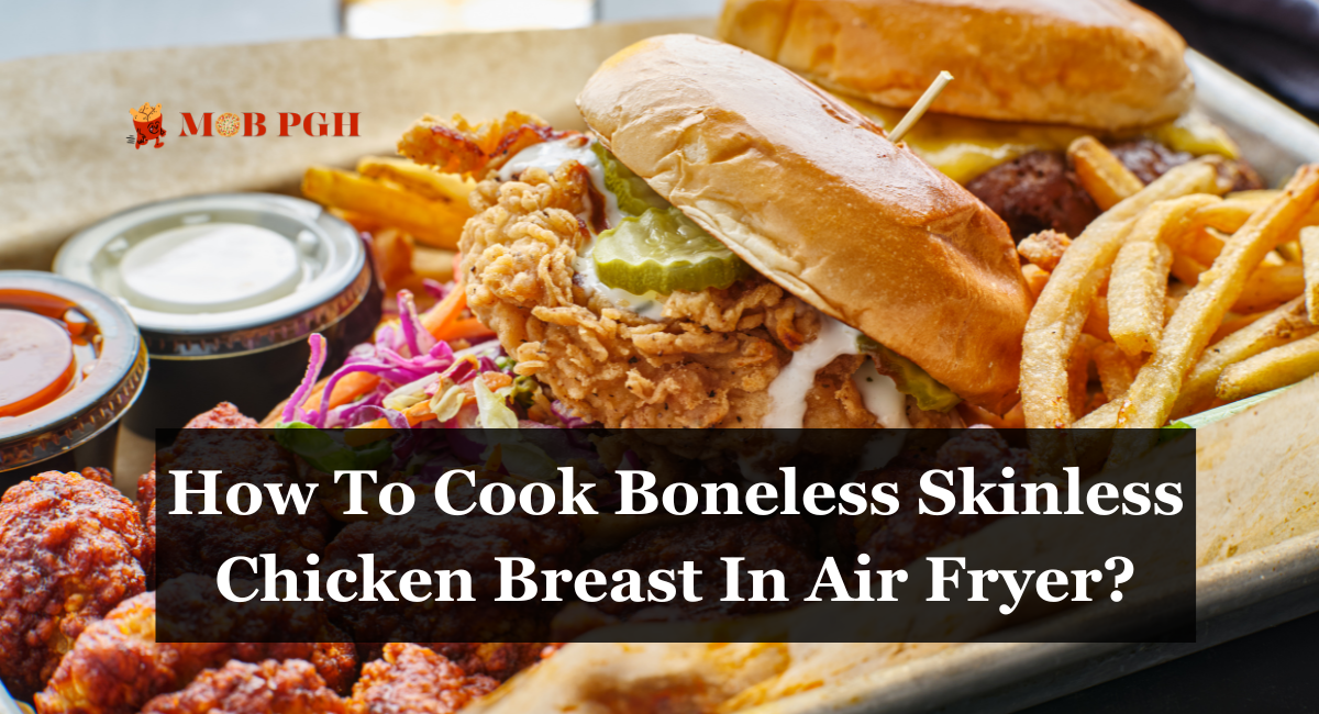 How To Cook Boneless Skinless Chicken Breast In Air Fryer?