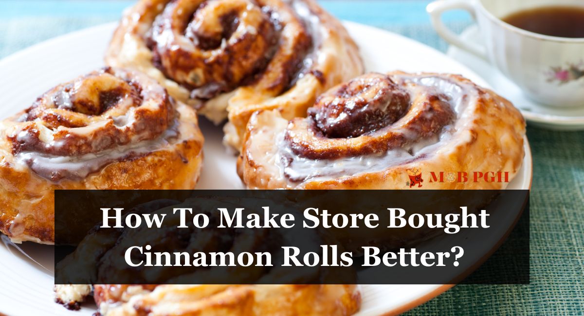 How To Make Store Bought Cinnamon Rolls Better?